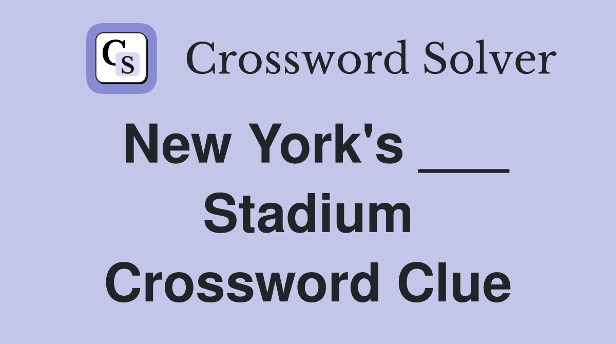 new york stadium name crossword clue